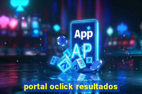 portal oclick resultados